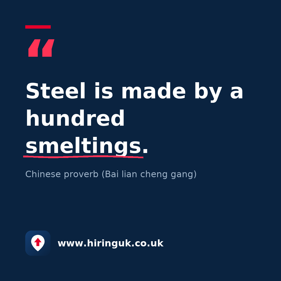 Quote card: Steel is made by a hundred smeltings.