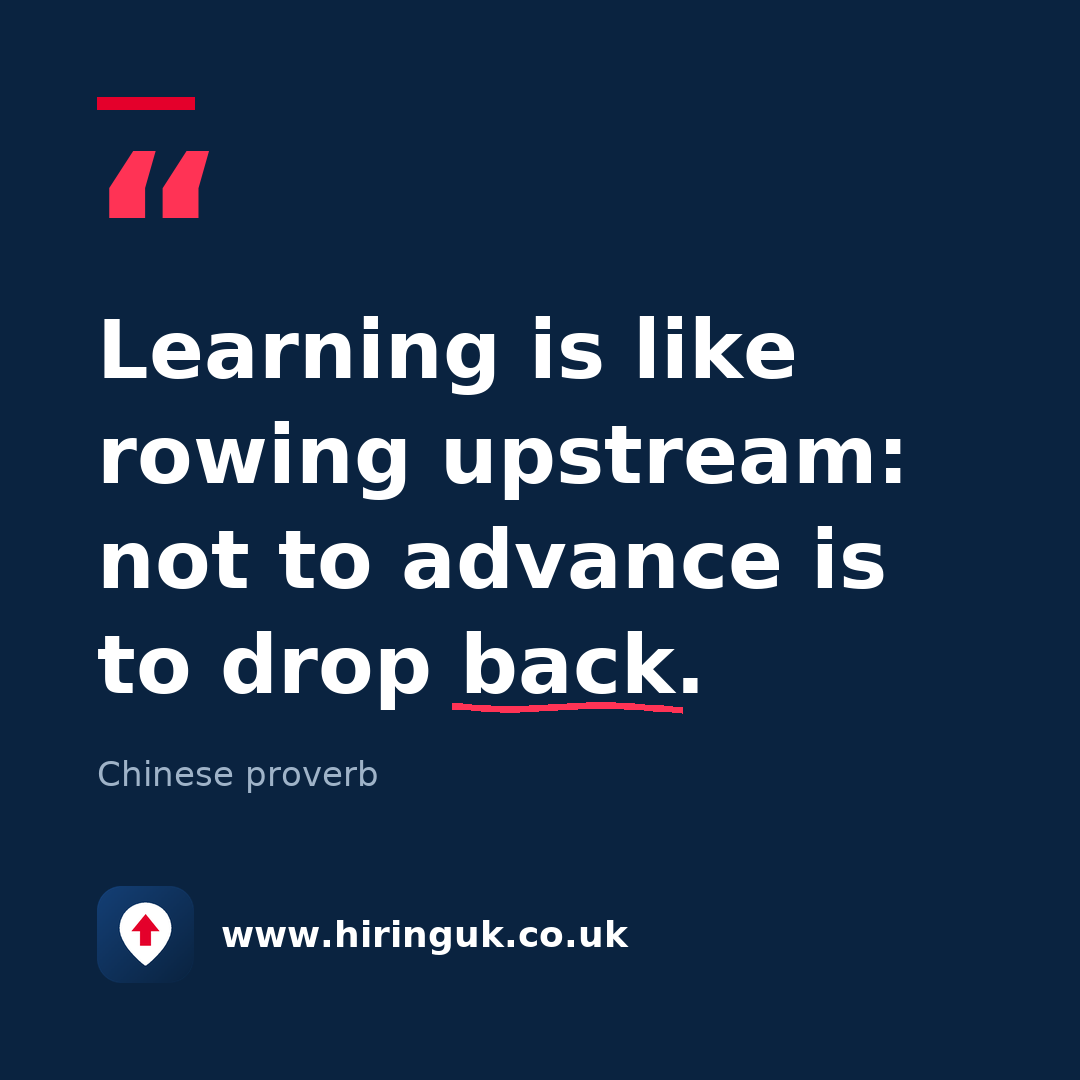 Quote card: Learning is like rowing upstream: not to advance is to drop back.