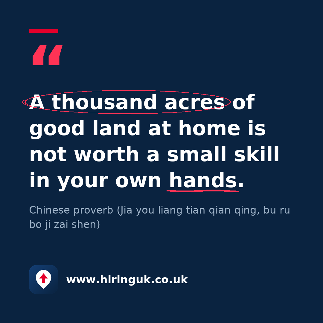 Quote card: A thousand acres of good land at home is not worth a small skill in your own hands.