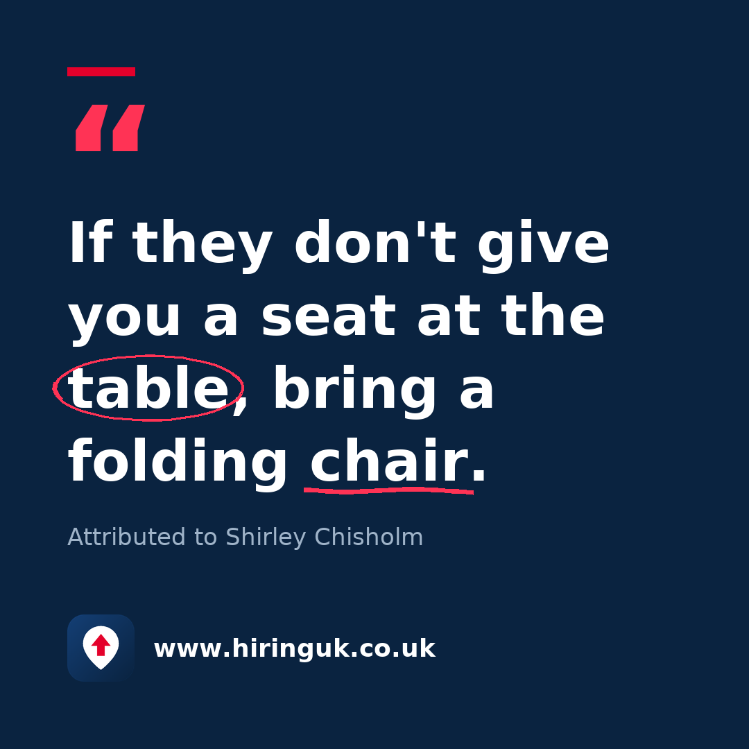 Quote card: If they don't give you a seat at the table, bring a folding chair.