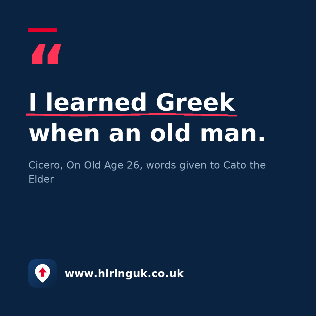 Quote card: I learned Greek when an old man.