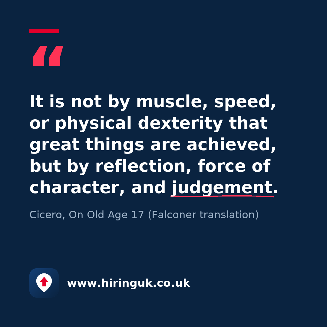 Quote card: It is not by muscle, speed, or physical dexterity that great things are achieved, but by reflection, force of character, and judgement.