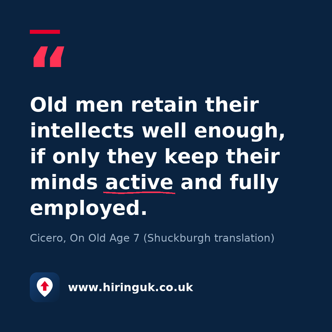 Quote card: Old men retain their intellects well enough, if only they keep their minds active and fully employed.