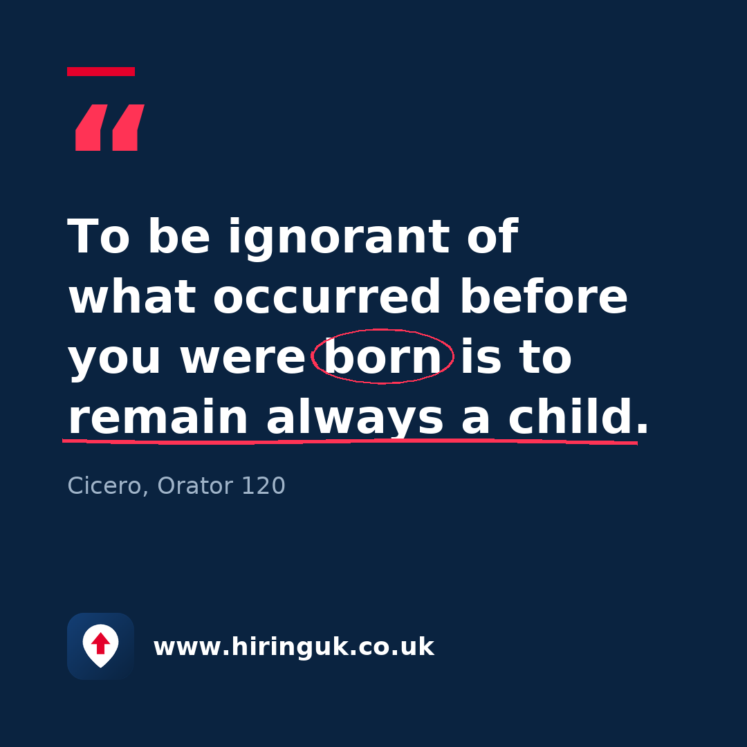 Quote card: To be ignorant of what occurred before you were born is to remain always a child.