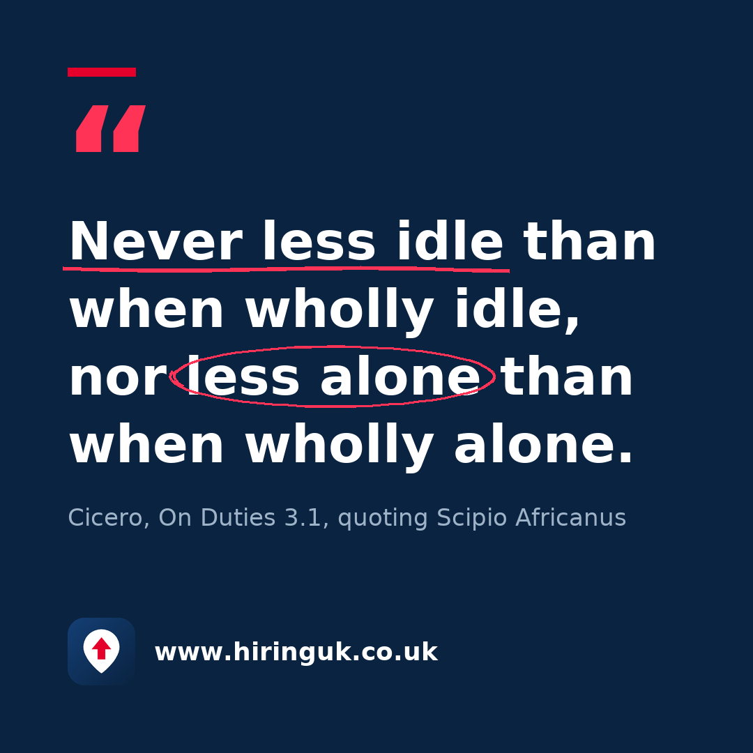 Quote card: Never less idle than when wholly idle, nor less alone than when wholly alone.