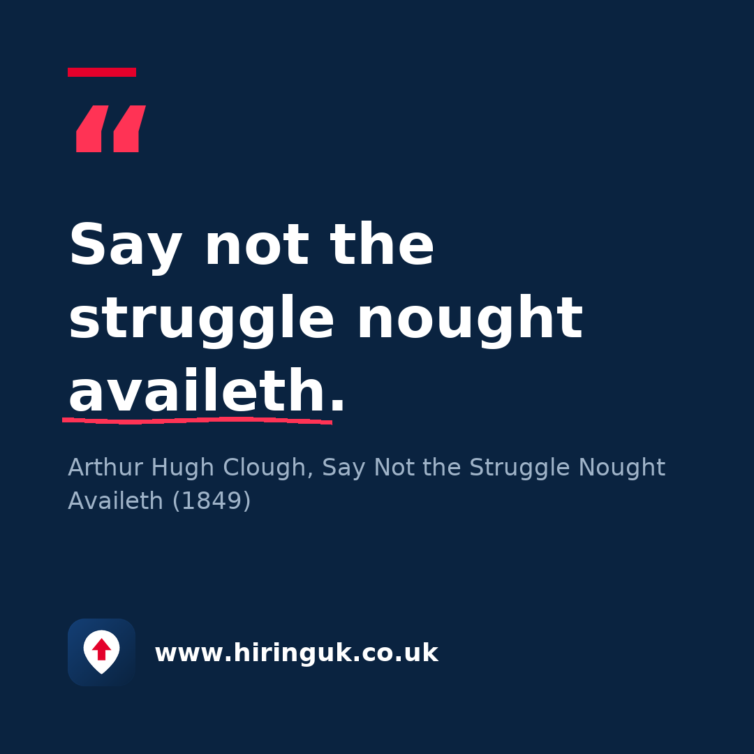 Quote card: Say not the struggle nought availeth.