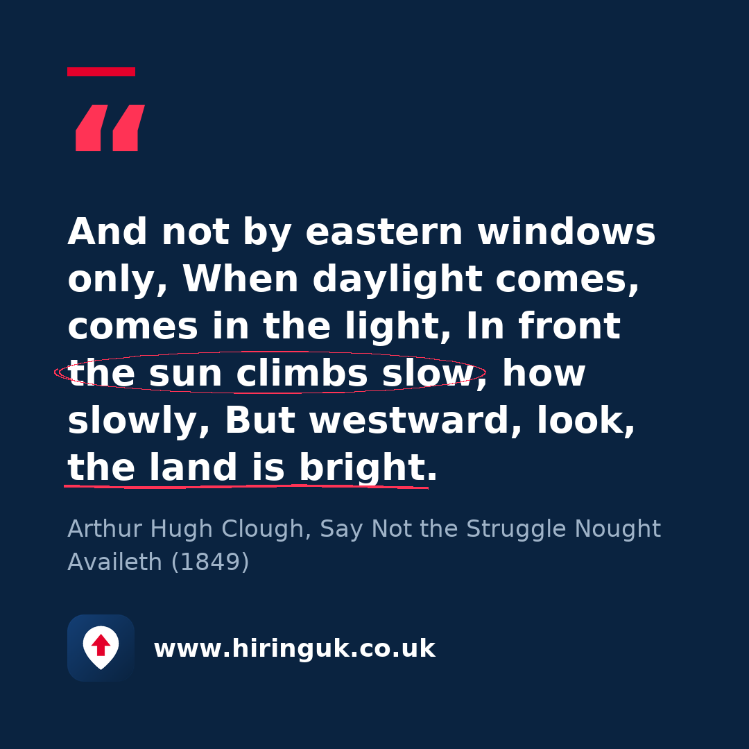 Quote card: And not by eastern windows only, When daylight comes, comes in the light, In front the sun climbs slow, how slowly, But westward, look, the land is bright.
