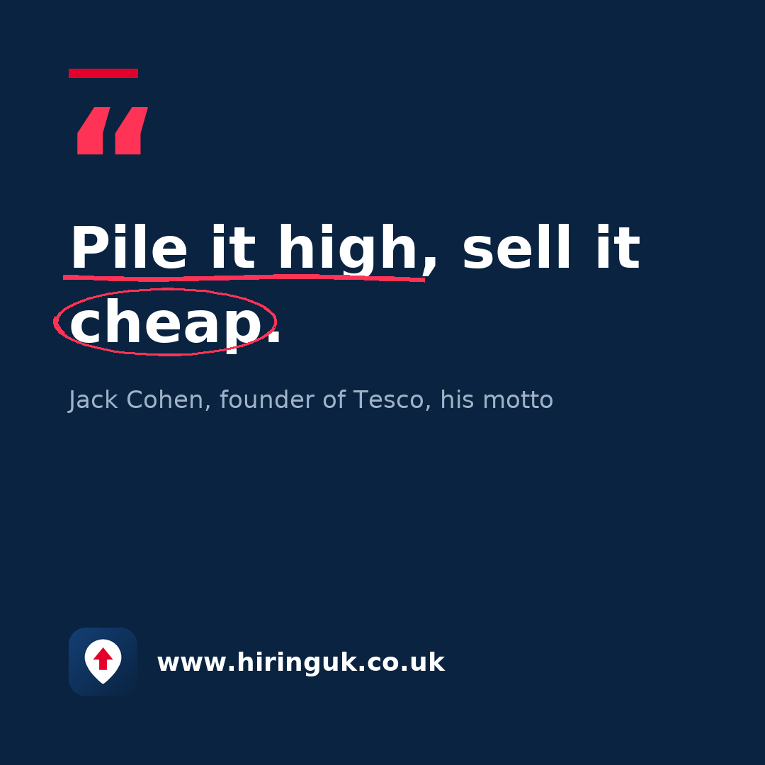 Quote card: Pile it high, sell it cheap.
