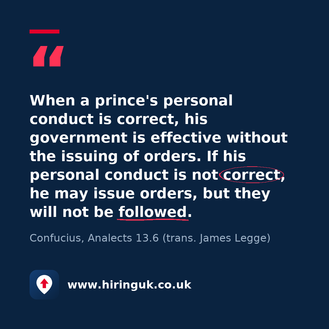 Quote card: When a prince's personal conduct is correct, his government is effective without the issuing of orders. If his personal conduct is not correct, he may issue orders, but they will not be followed.