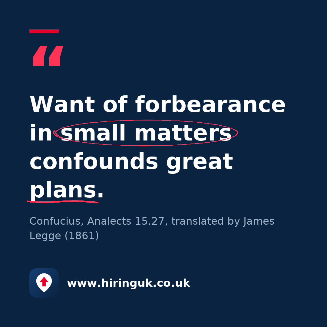 Quote card: Want of forbearance in small matters confounds great plans.