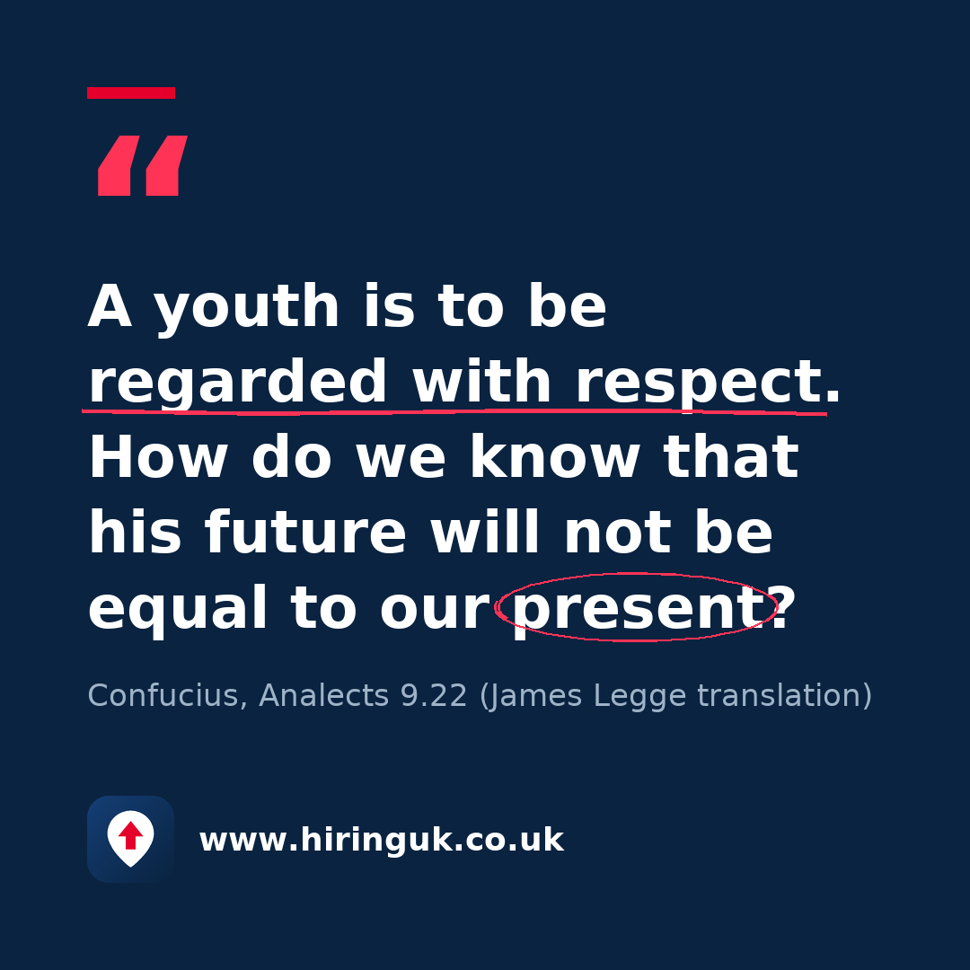 Quote card: A youth is to be regarded with respect. How do we know that his future will not be equal to our present?