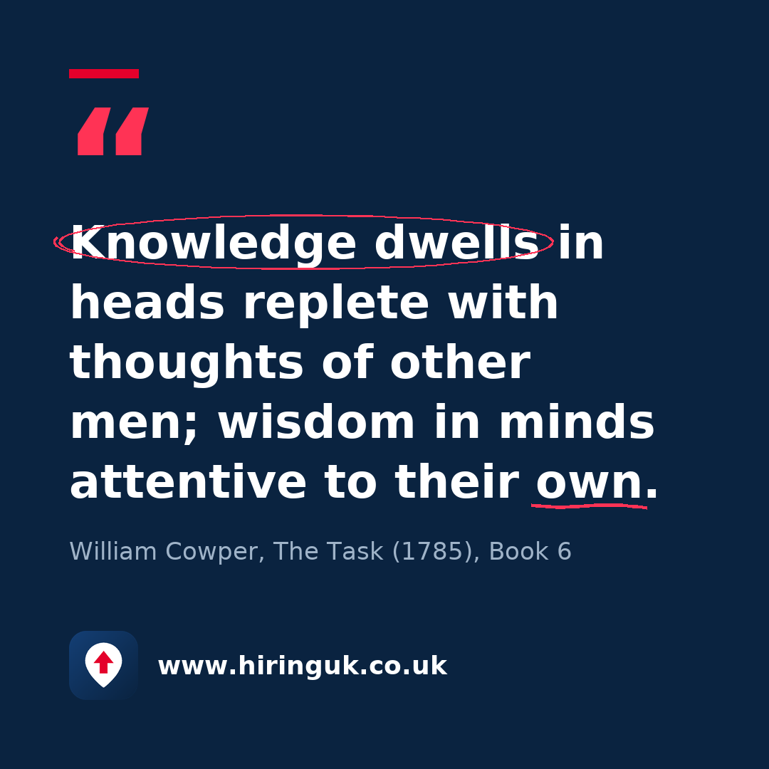 Quote card: Knowledge dwells in heads replete with thoughts of other men; wisdom in minds attentive to their own.