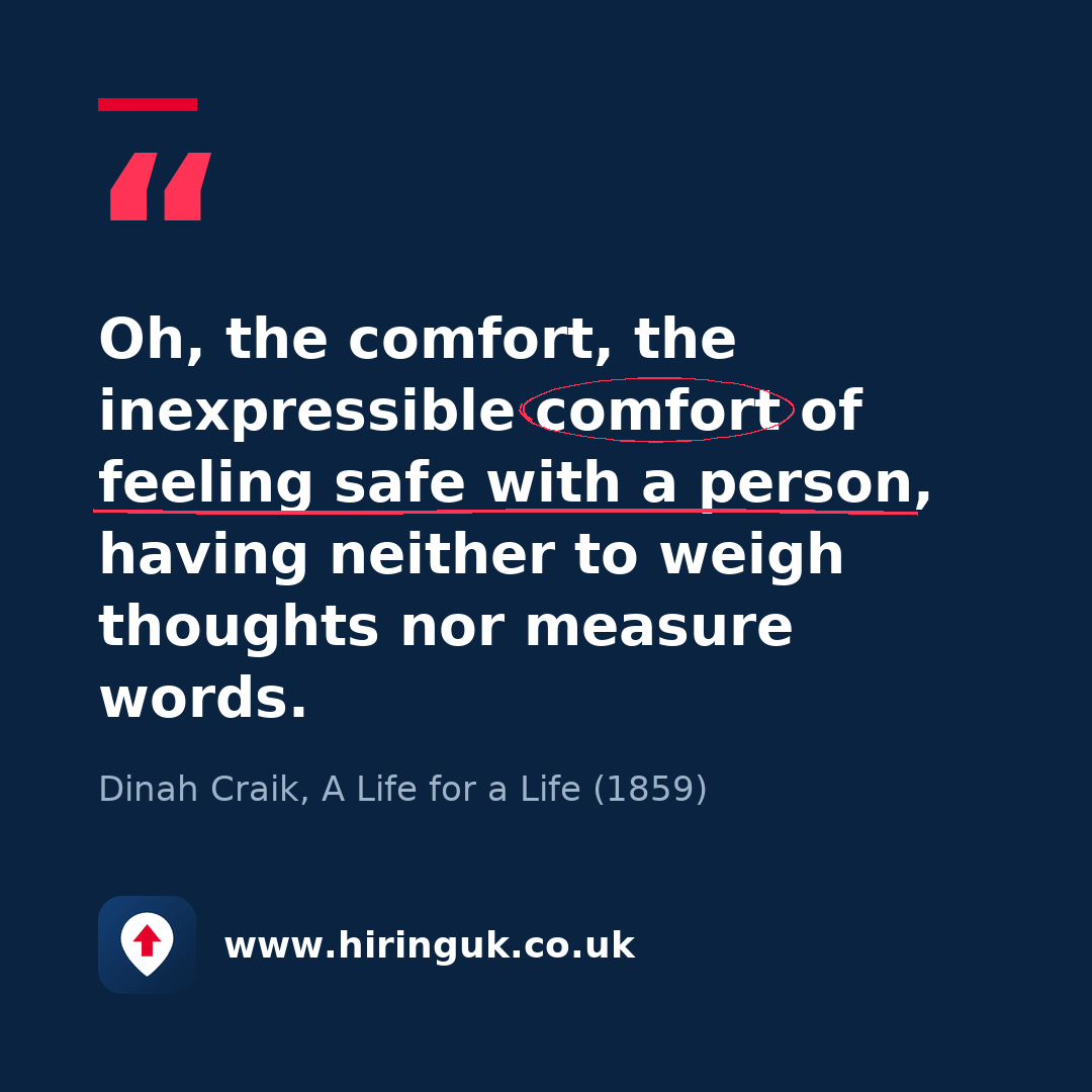 Quote card: Oh, the comfort, the inexpressible comfort of feeling safe with a person, having neither to weigh thoughts nor measure words.