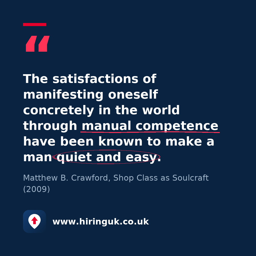 Quote card: The satisfactions of manifesting oneself concretely in the world through manual competence have been known to make a man quiet and easy.