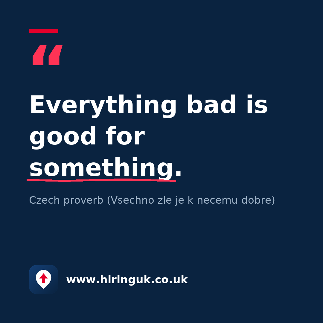 Quote card: Everything bad is good for something.
