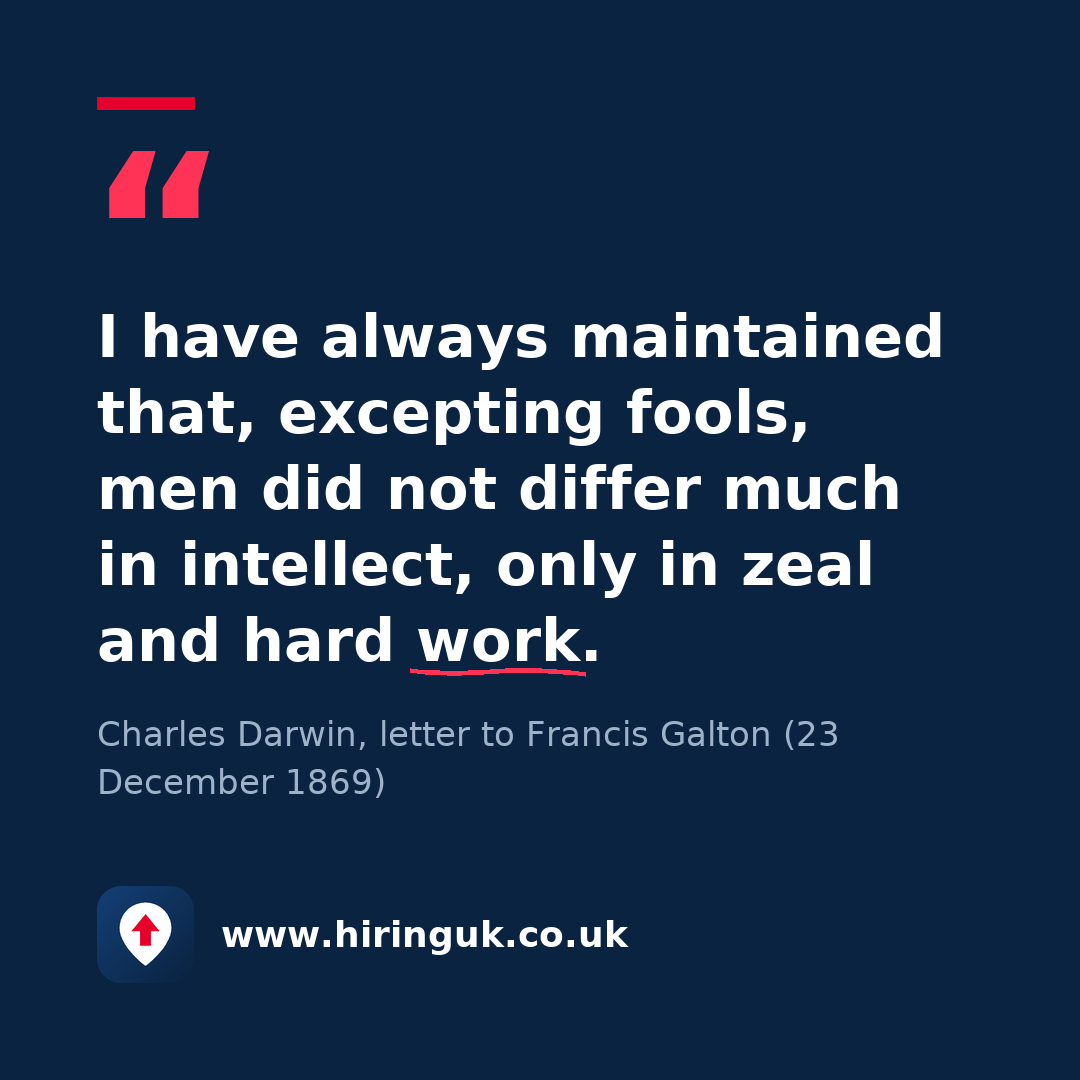Quote card: I have always maintained that, excepting fools, men did not differ much in intellect, only in zeal and hard work.