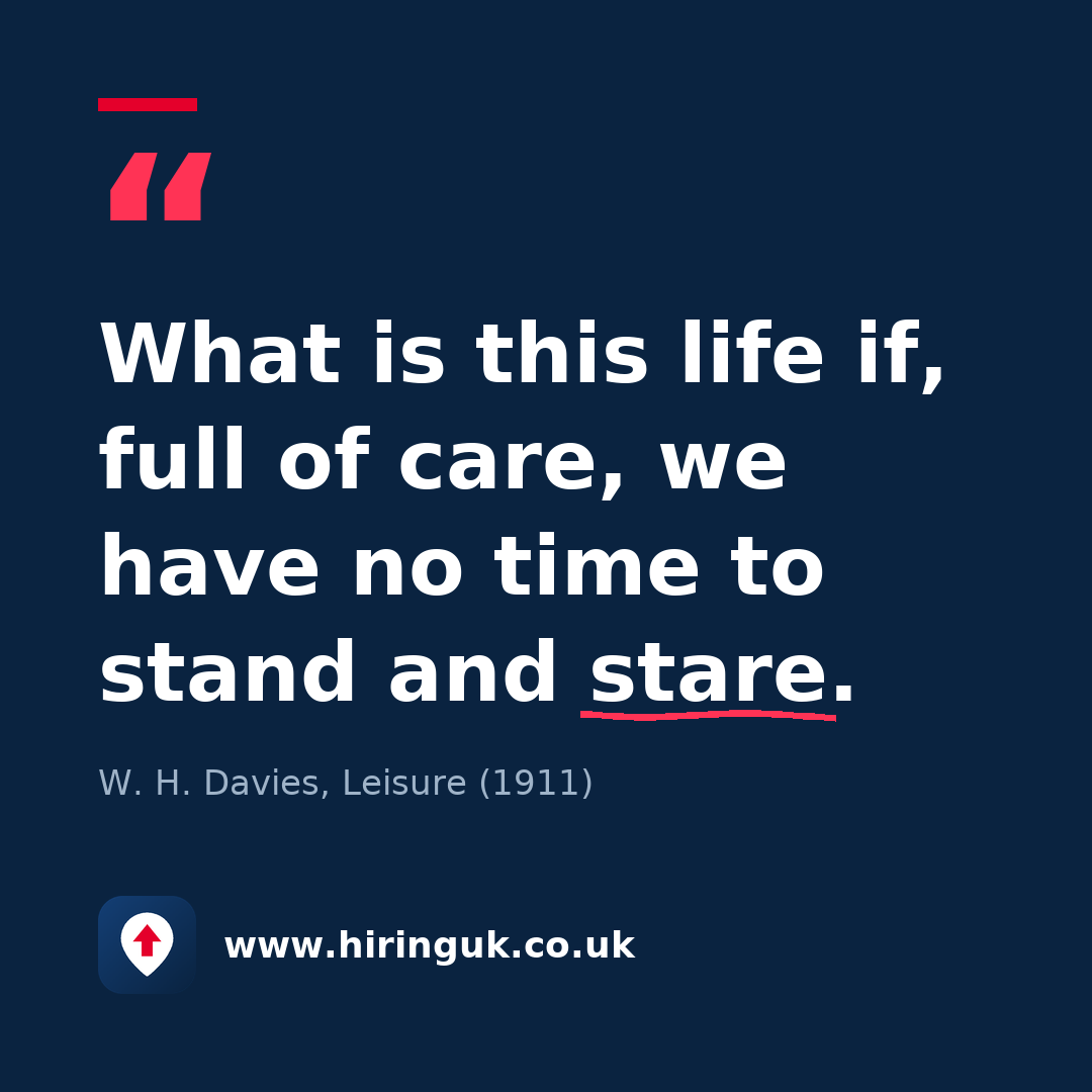Quote card: What is this life if, full of care, we have no time to stand and stare.