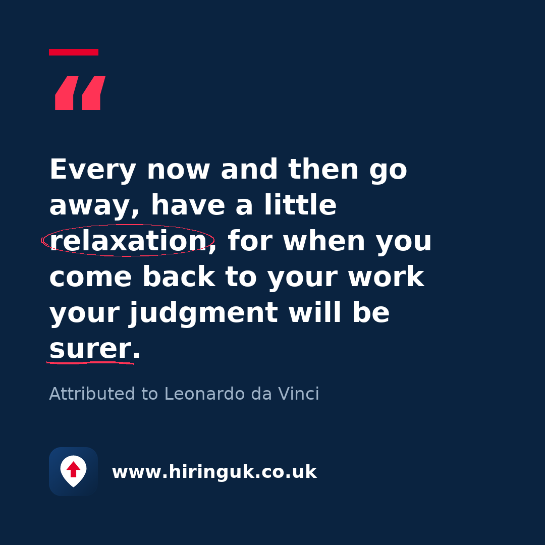 Quote card: Every now and then go away, have a little relaxation, for when you come back to your work your judgment will be surer.