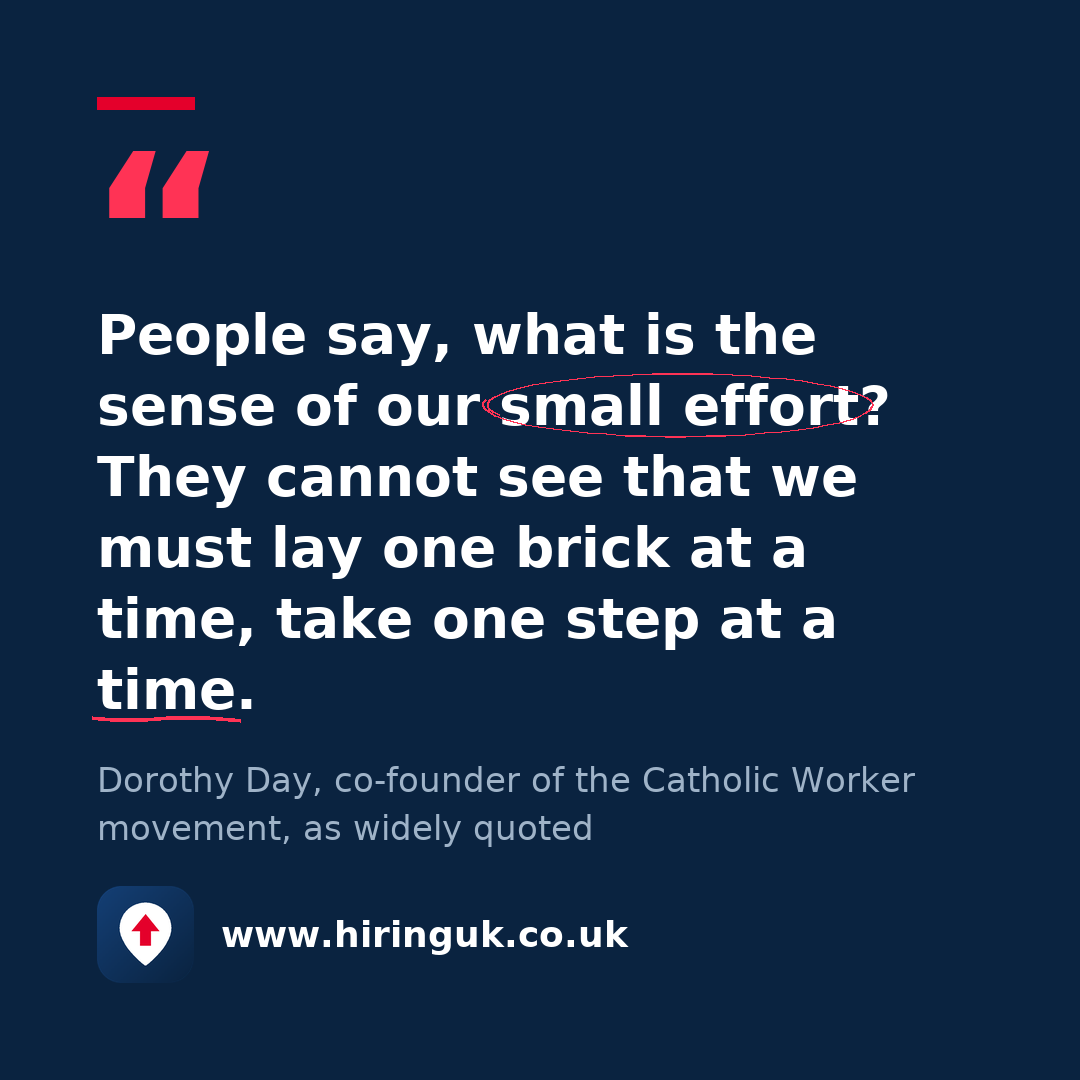 Quote card: People say, what is the sense of our small effort? They cannot see that we must lay one brick at a time, take one step at a time.