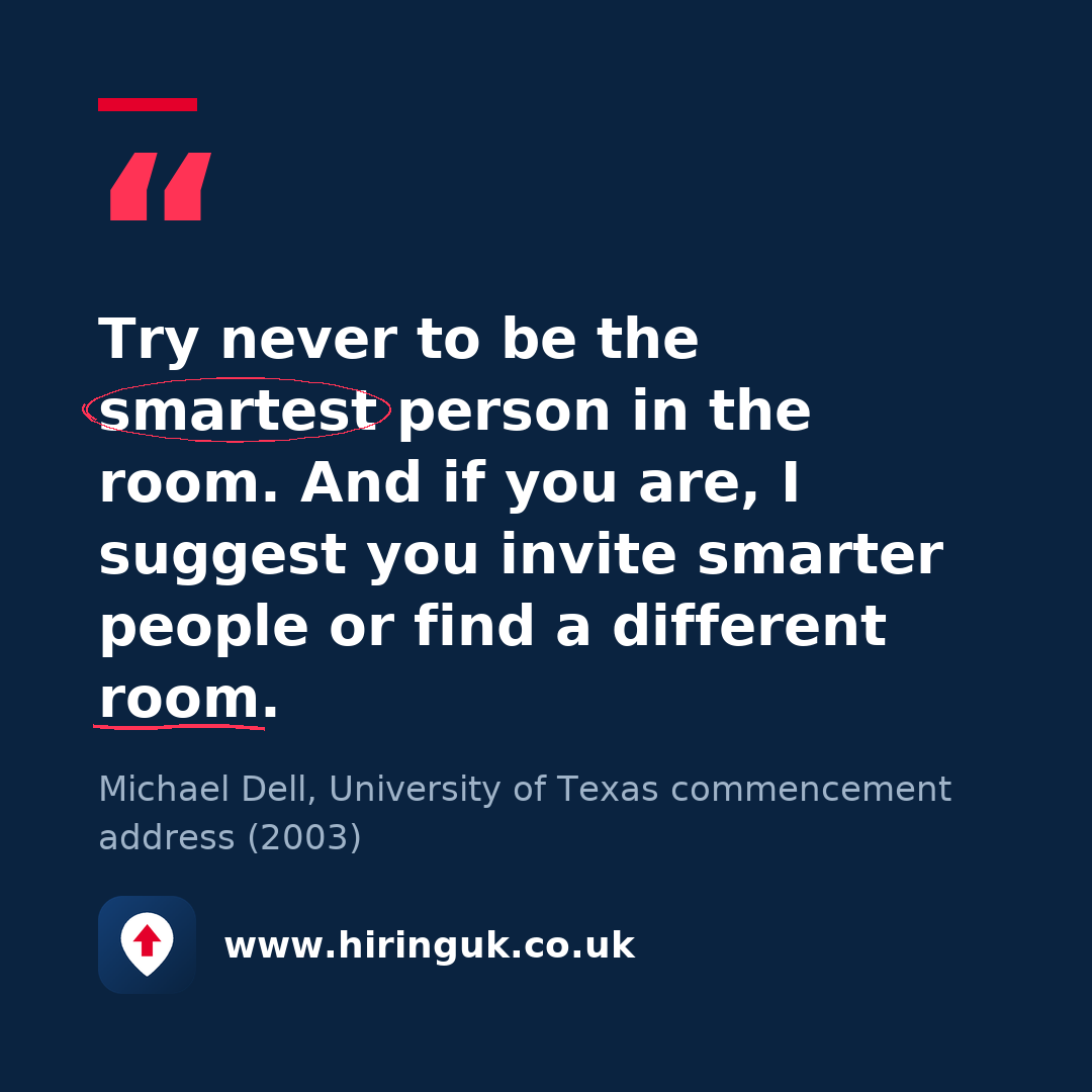 Quote card: Try never to be the smartest person in the room. And if you are, I suggest you invite smarter people or find a different room.