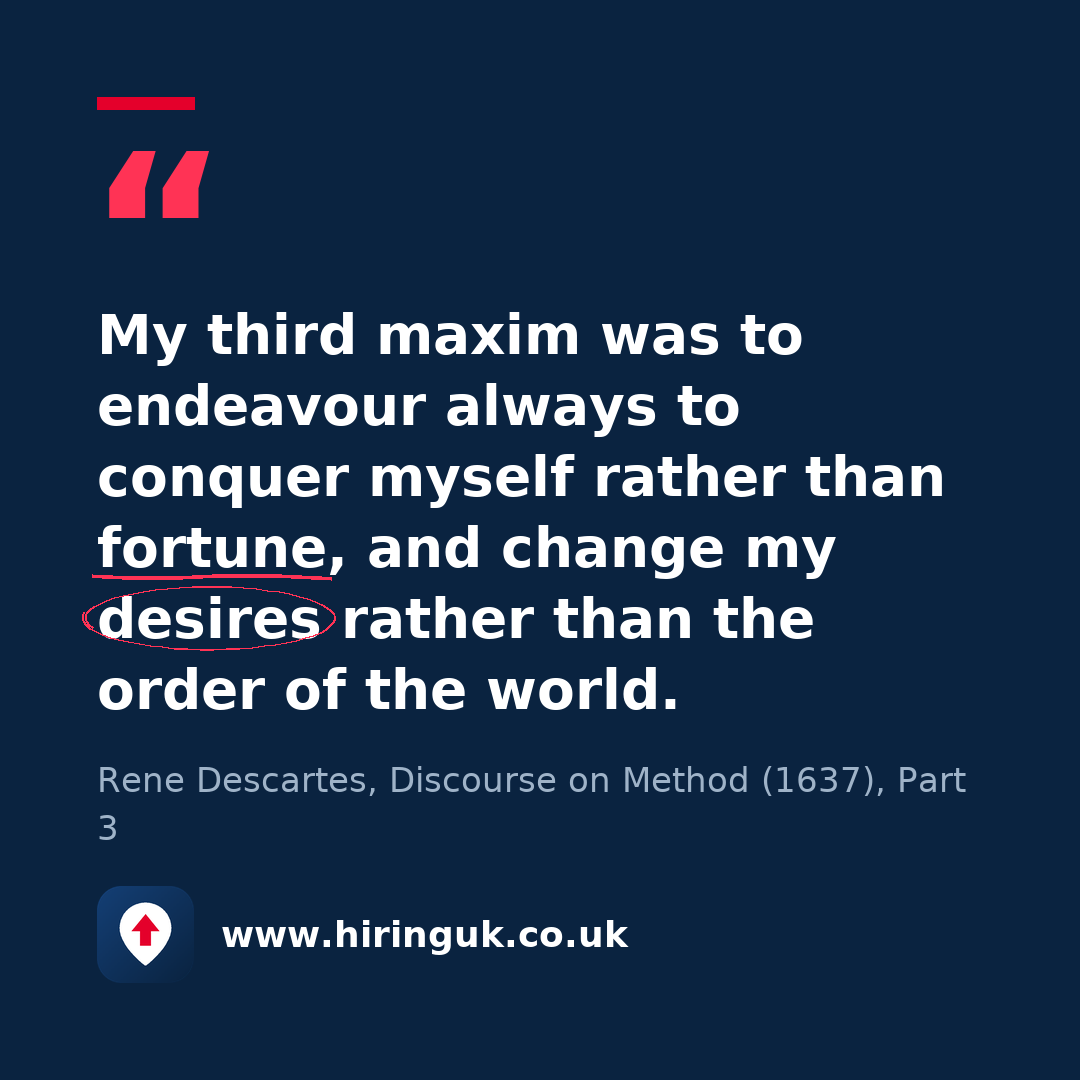 Quote card: My third maxim was to endeavour always to conquer myself rather than fortune, and change my desires rather than the order of the world.