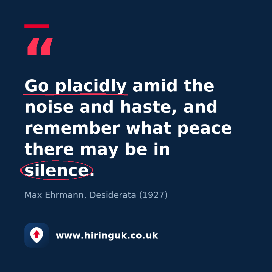 Quote card: Go placidly amid the noise and haste, and remember what peace there may be in silence.