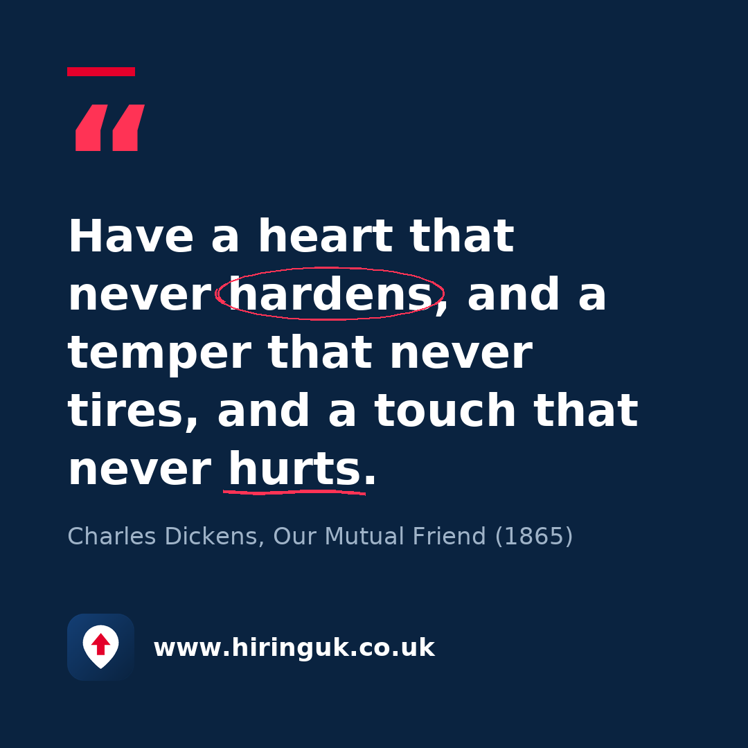 Quote card: Have a heart that never hardens, and a temper that never tires, and a touch that never hurts.