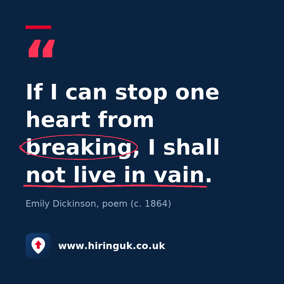 Quote card: If I can stop one heart from breaking, I shall not live in vain.