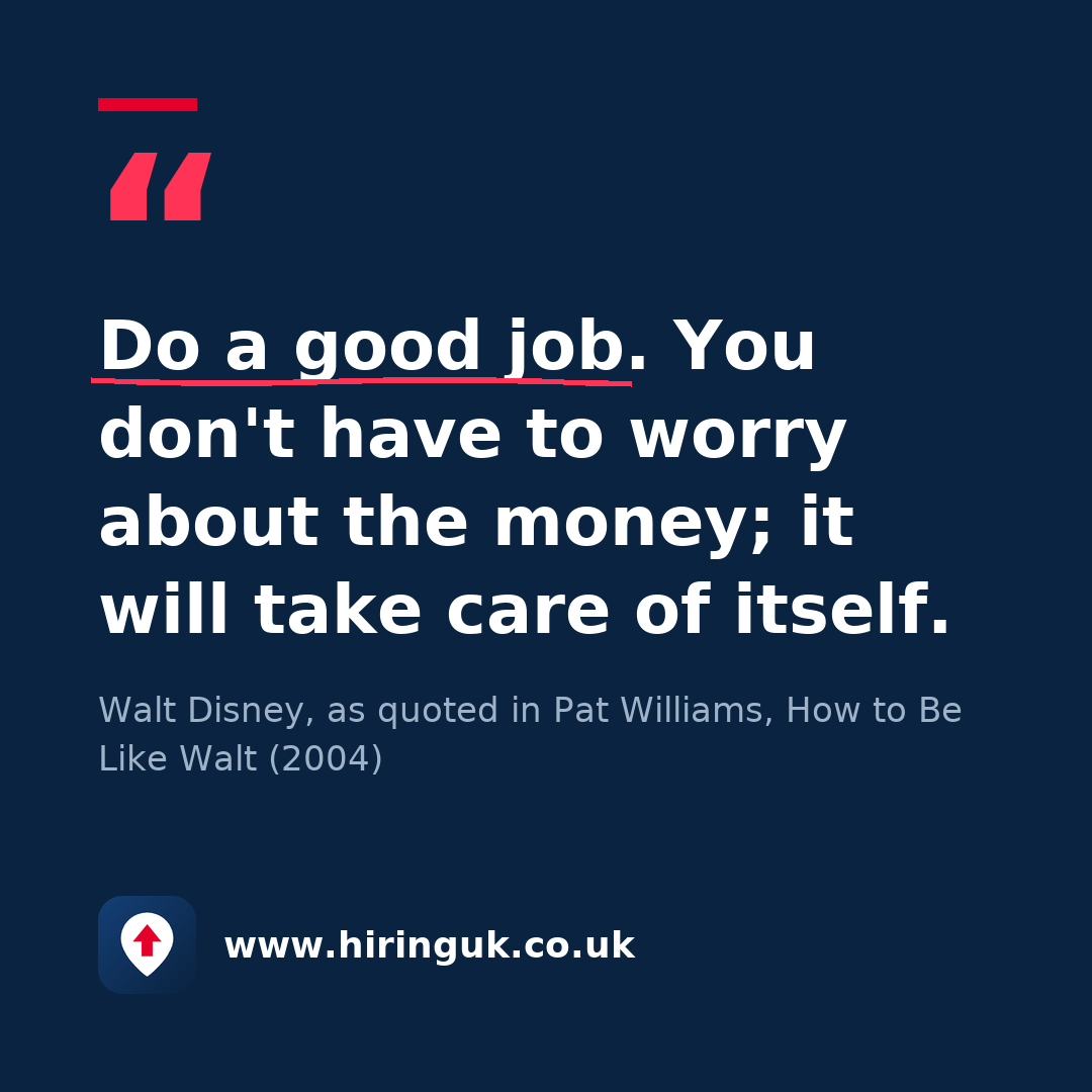 Quote card: Do a good job. You don't have to worry about the money; it will take care of itself.