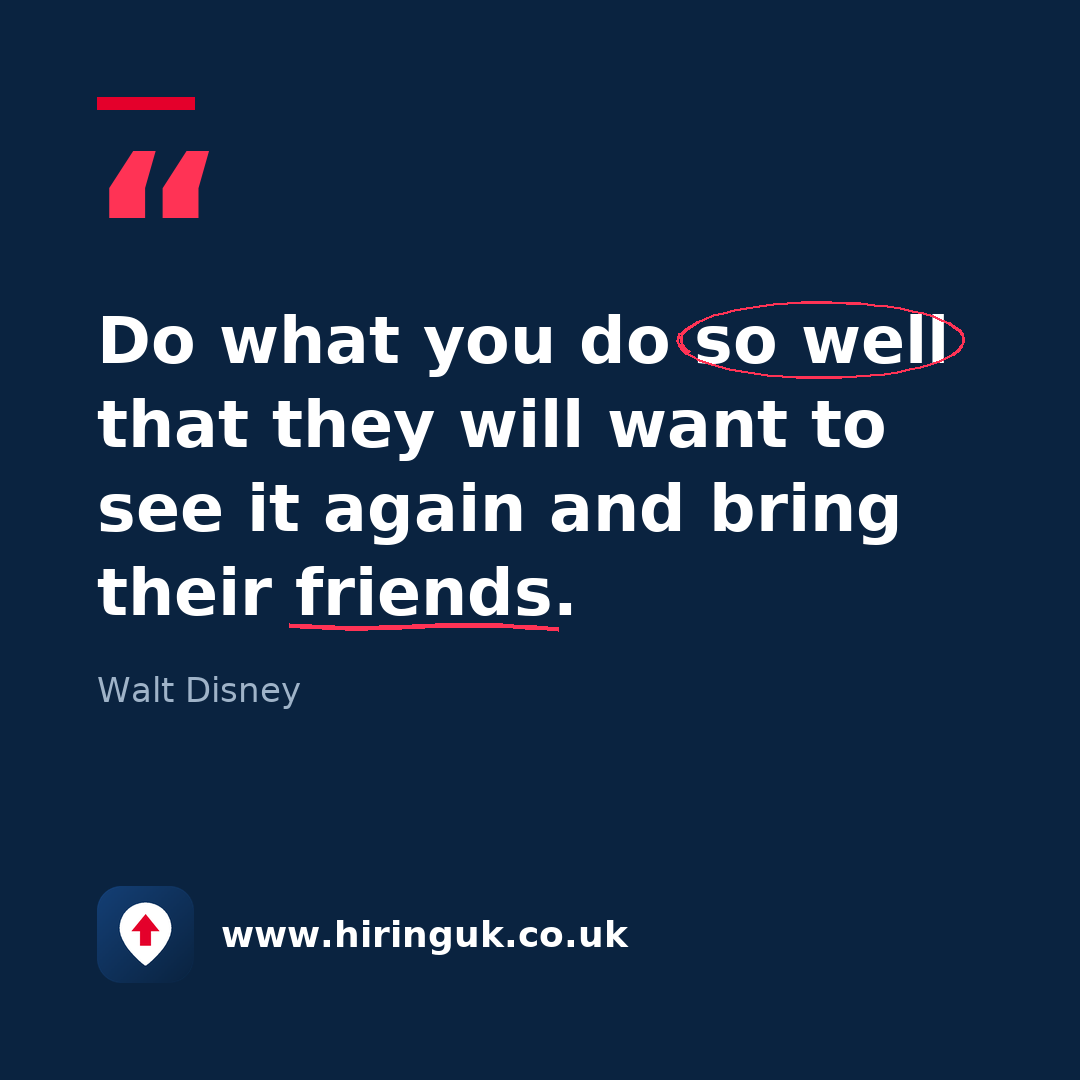 Quote card: Do what you do so well that they will want to see it again and bring their friends.
