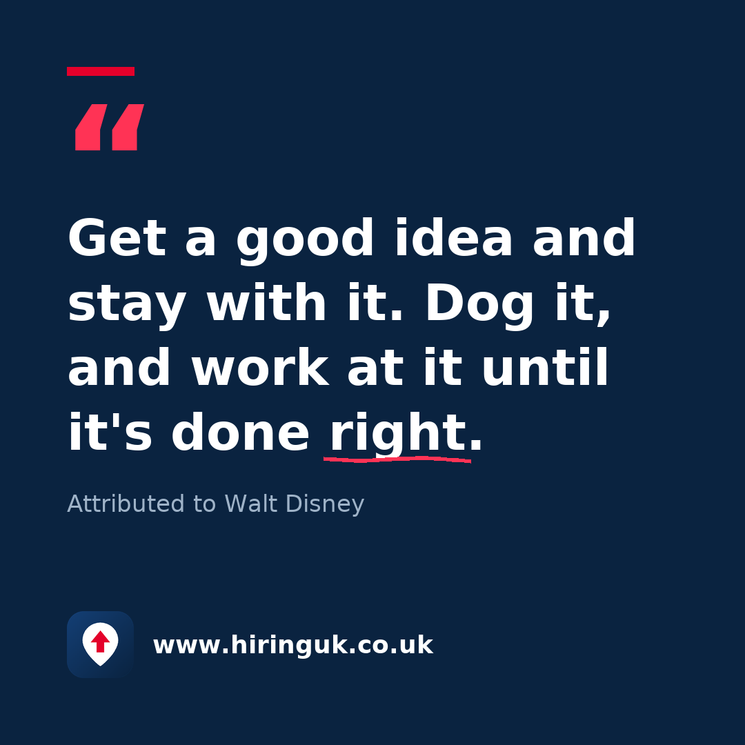 Quote card: Get a good idea and stay with it. Dog it, and work at it until it's done right.