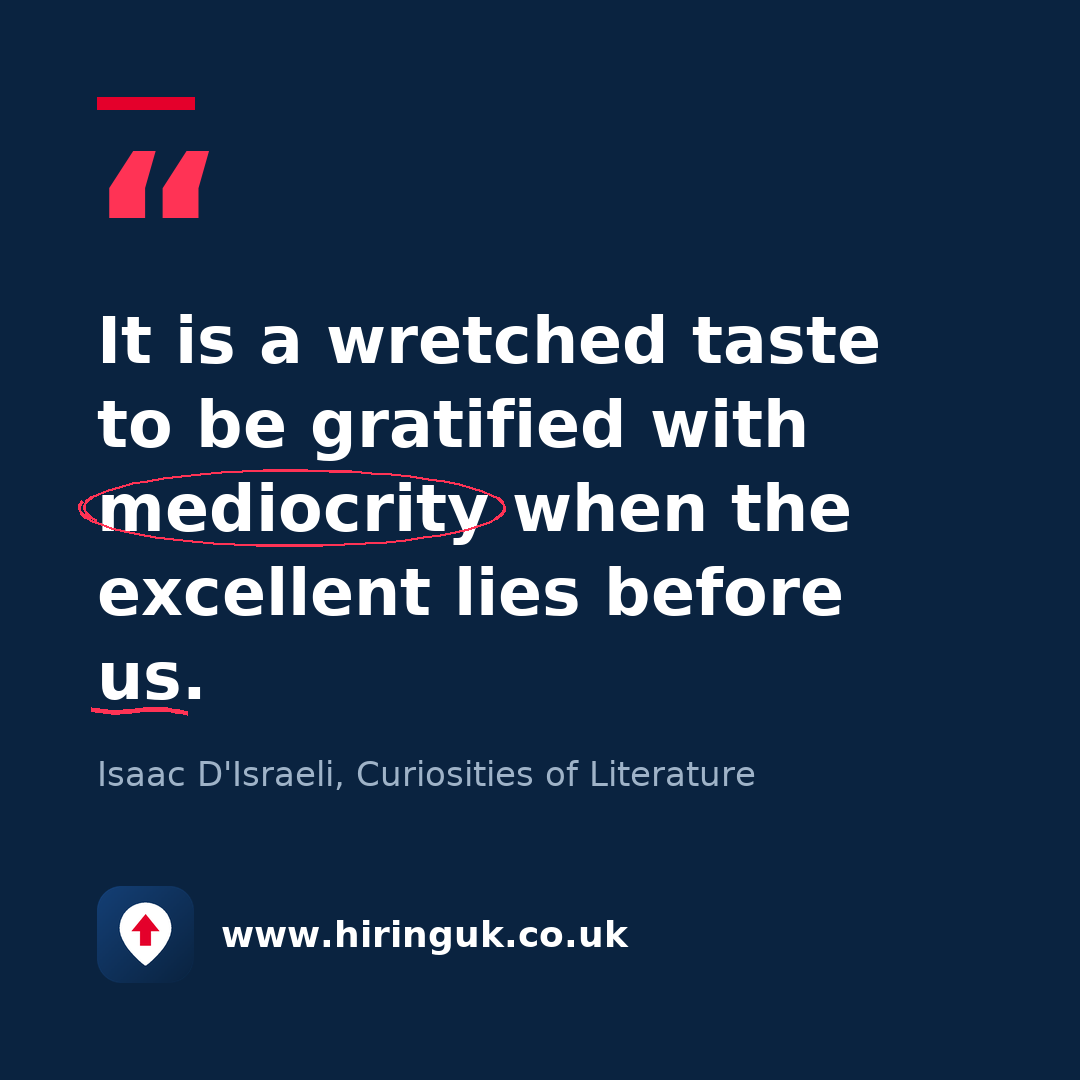 Quote card: It is a wretched taste to be gratified with mediocrity when the excellent lies before us.