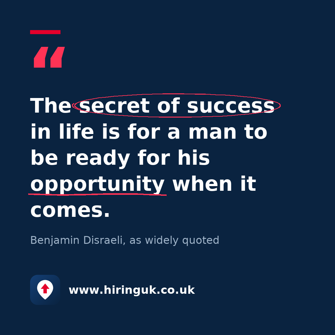 Quote card: The secret of success in life is for a man to be ready for his opportunity when it comes.