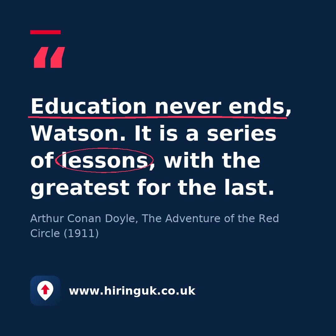 Quote card: Education never ends, Watson. It is a series of lessons, with the greatest for the last.