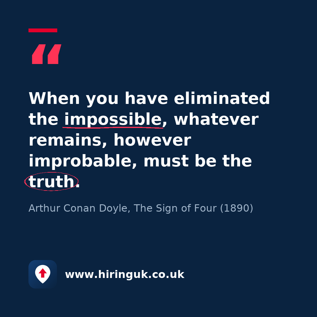 Quote card: When you have eliminated the impossible, whatever remains, however improbable, must be the truth.