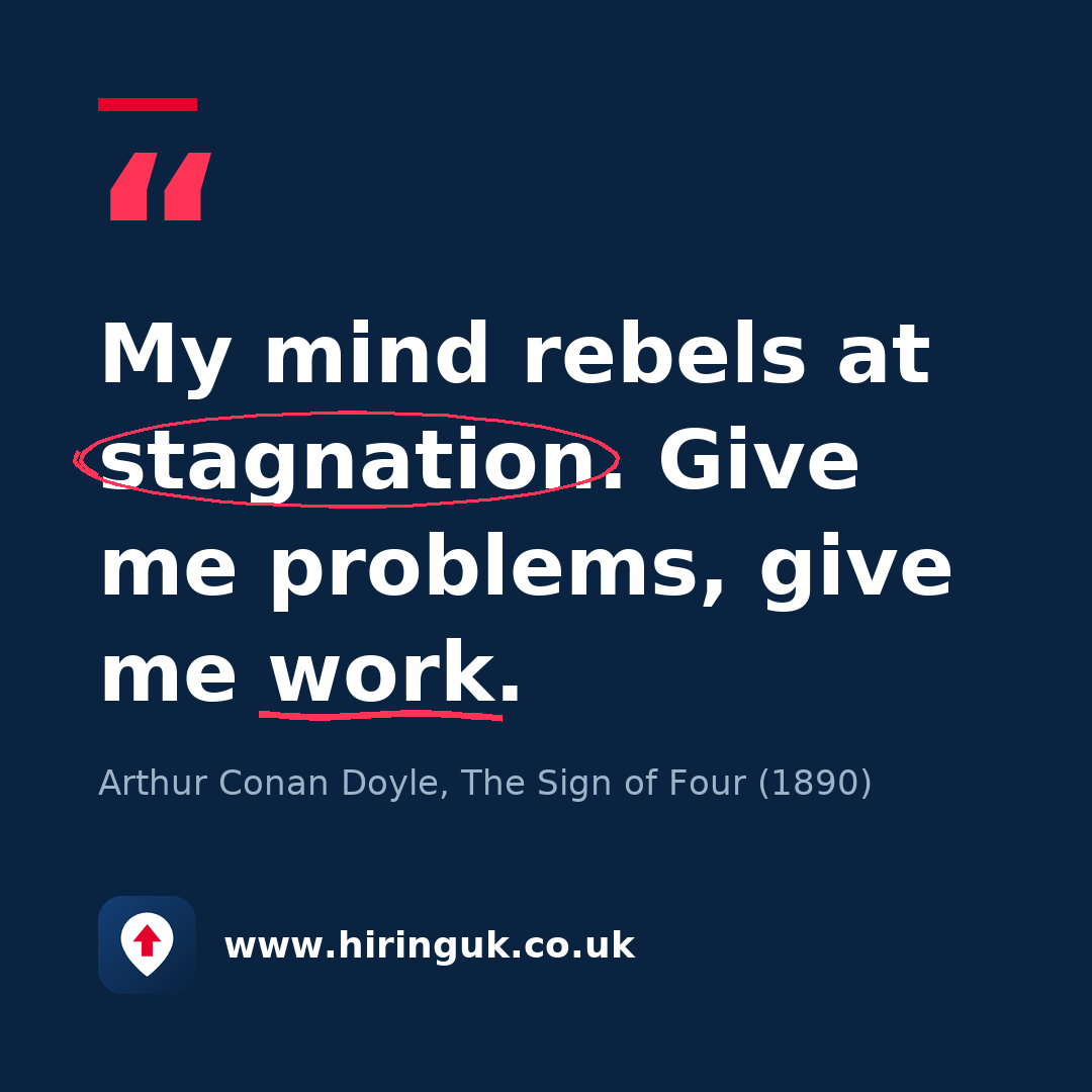Quote card: My mind rebels at stagnation. Give me problems, give me work.
