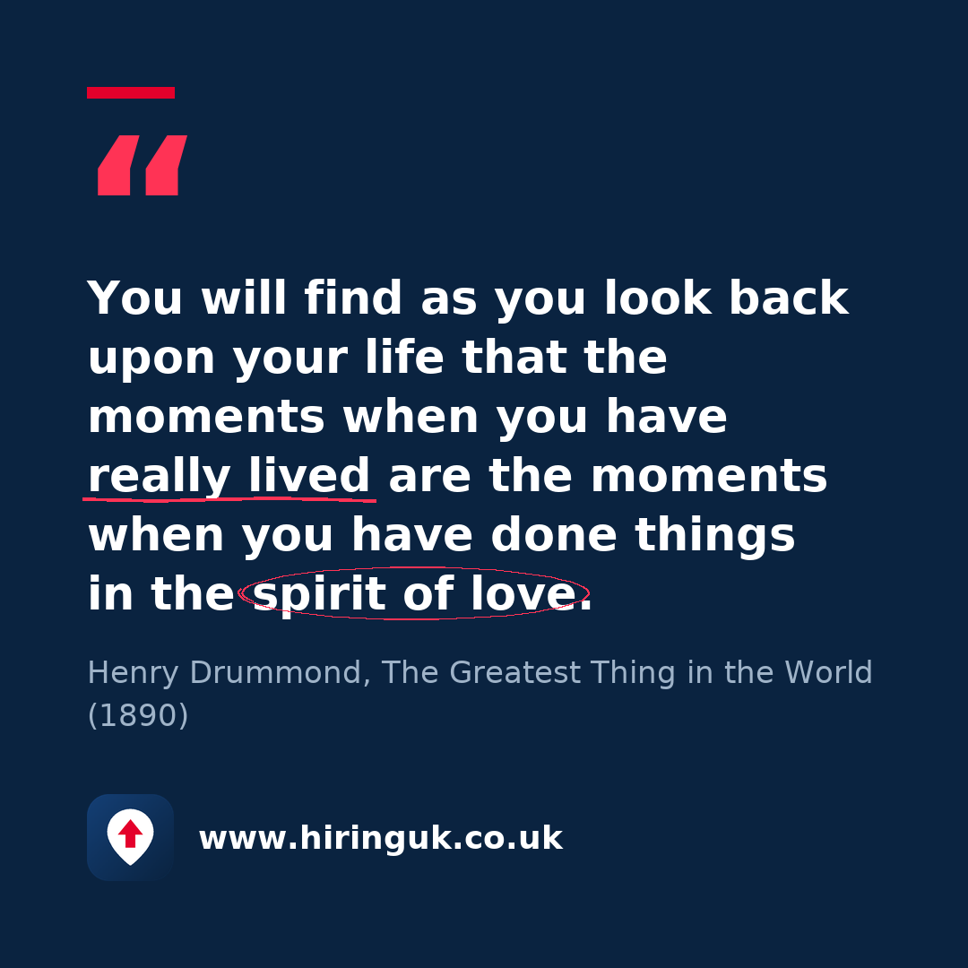 Quote card: You will find as you look back upon your life that the moments when you have really lived are the moments when you have done things in the spirit of love.