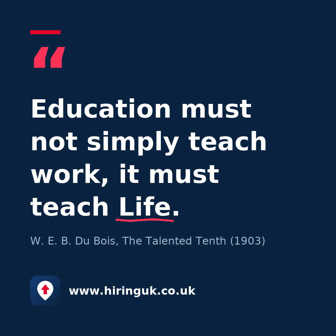 Quote card: Education must not simply teach work, it must teach Life.