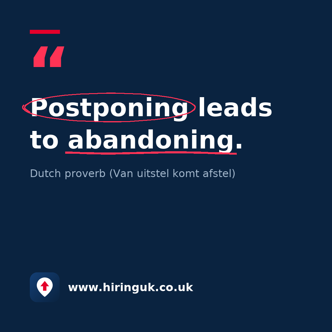 Quote card: Postponing leads to abandoning.