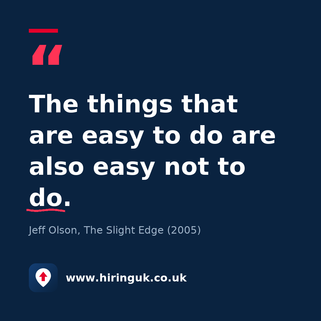 Quote card: The things that are easy to do are also easy not to do.