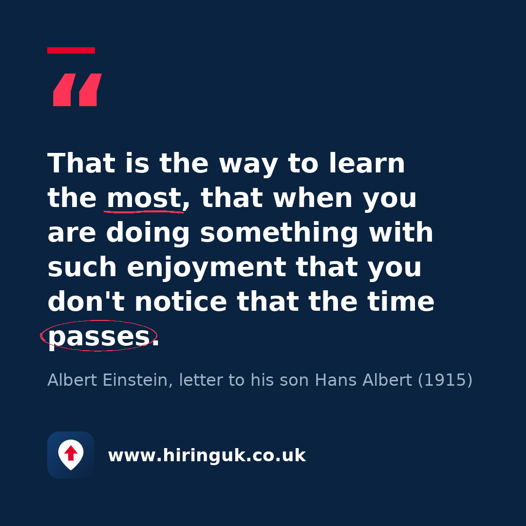 Quote card: That is the way to learn the most, that when you are doing something with such enjoyment that you don't notice that the time passes.