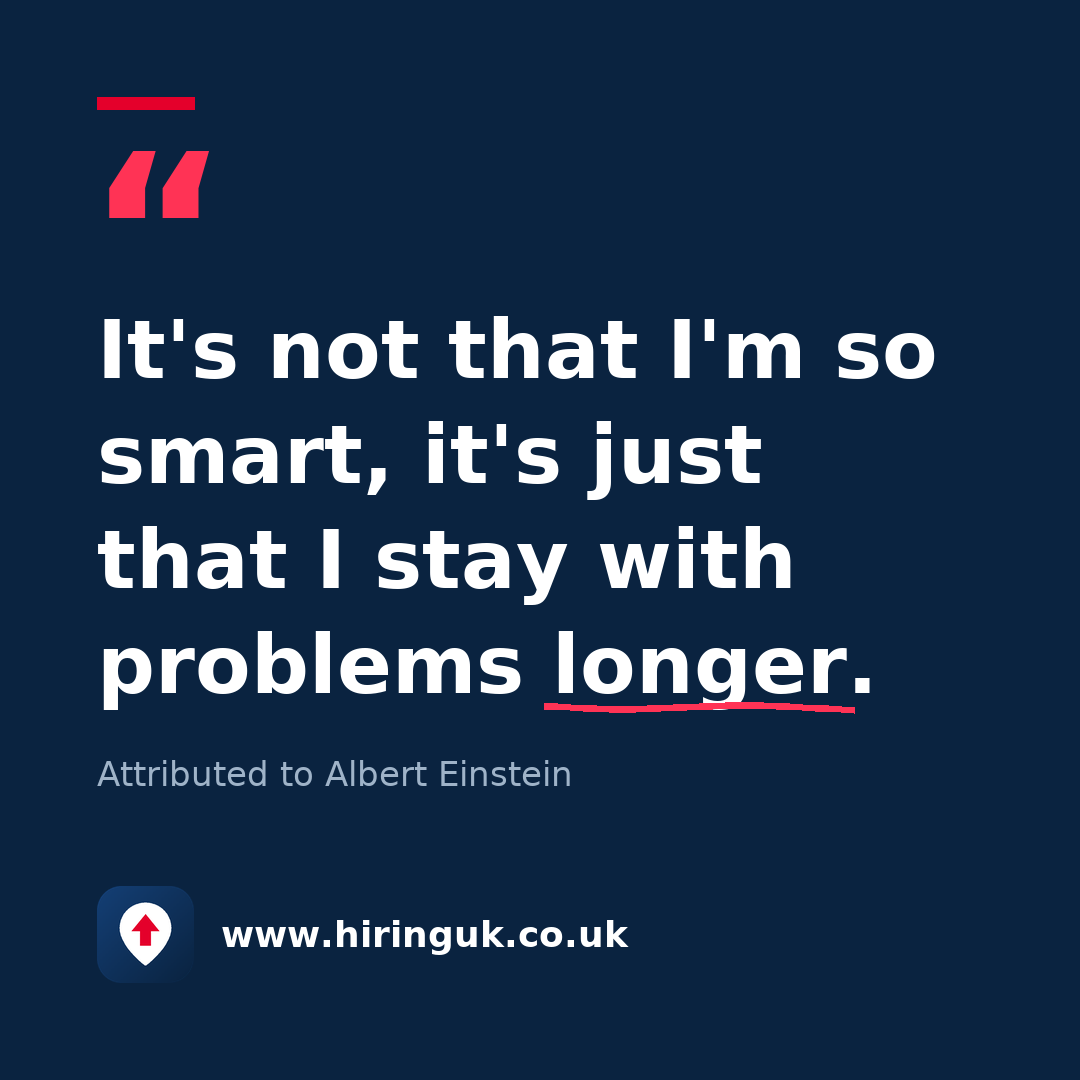 Quote card: It's not that I'm so smart, it's just that I stay with problems longer.