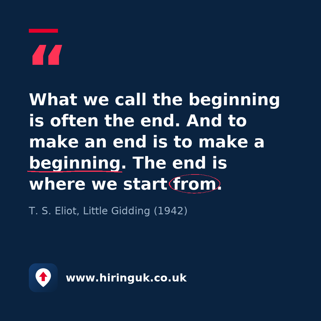 Quote card: What we call the beginning is often the end. And to make an end is to make a beginning. The end is where we start from.