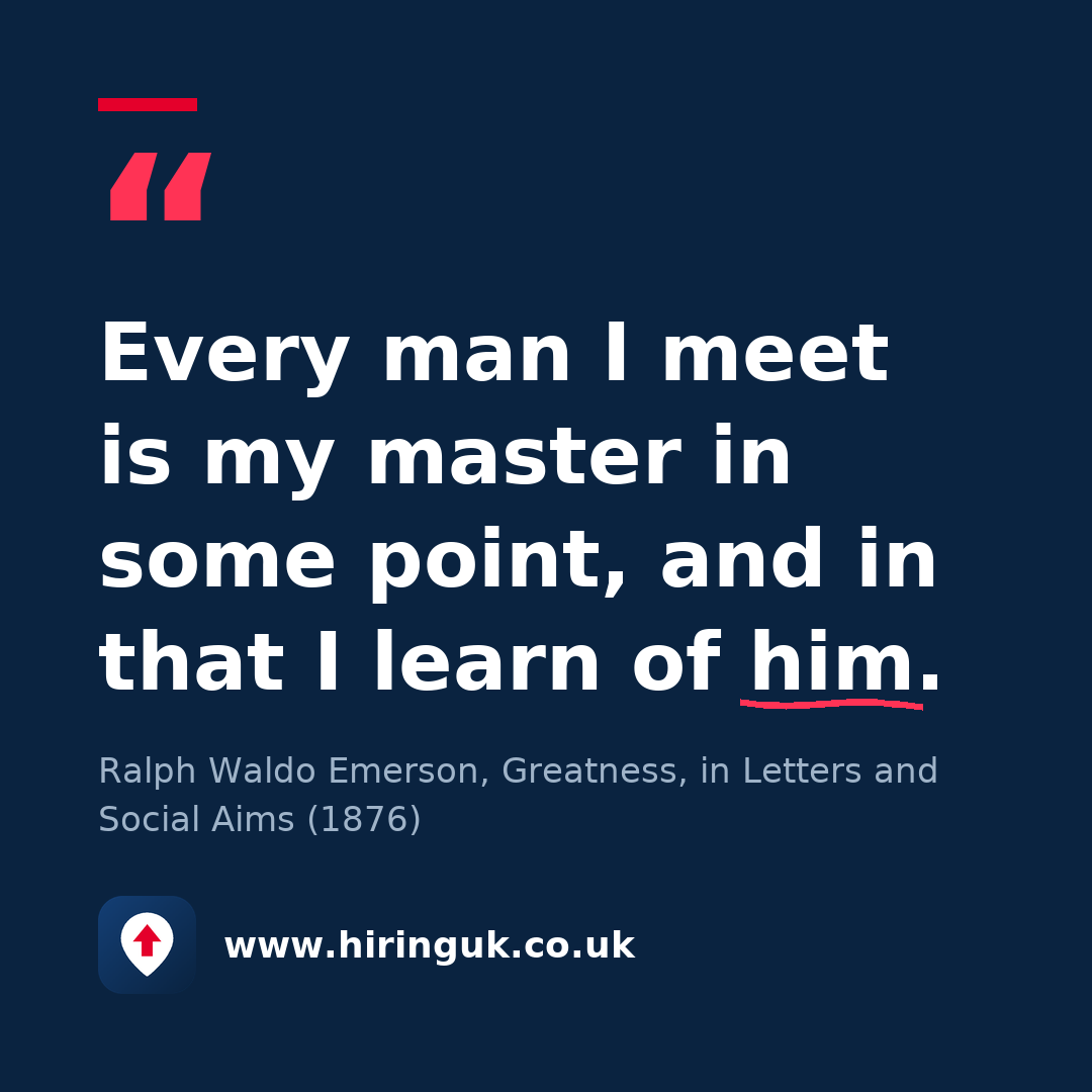 Quote card: Every man I meet is my master in some point, and in that I learn of him.