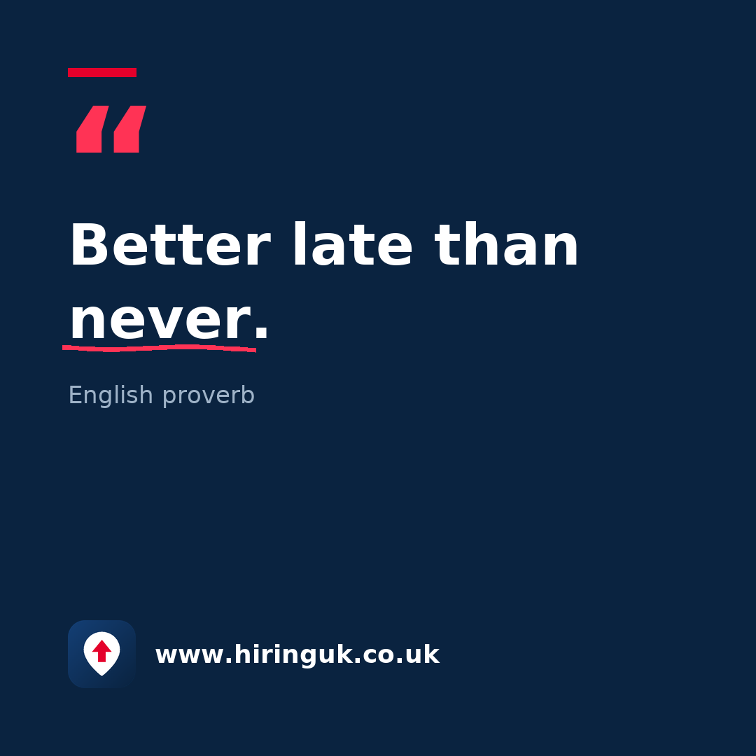 Quote card: Better late than never.