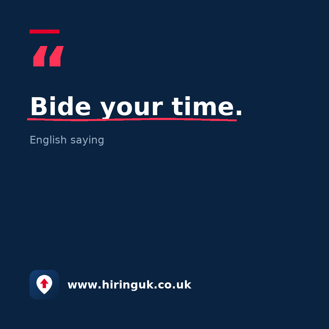 Quote card: Bide your time.