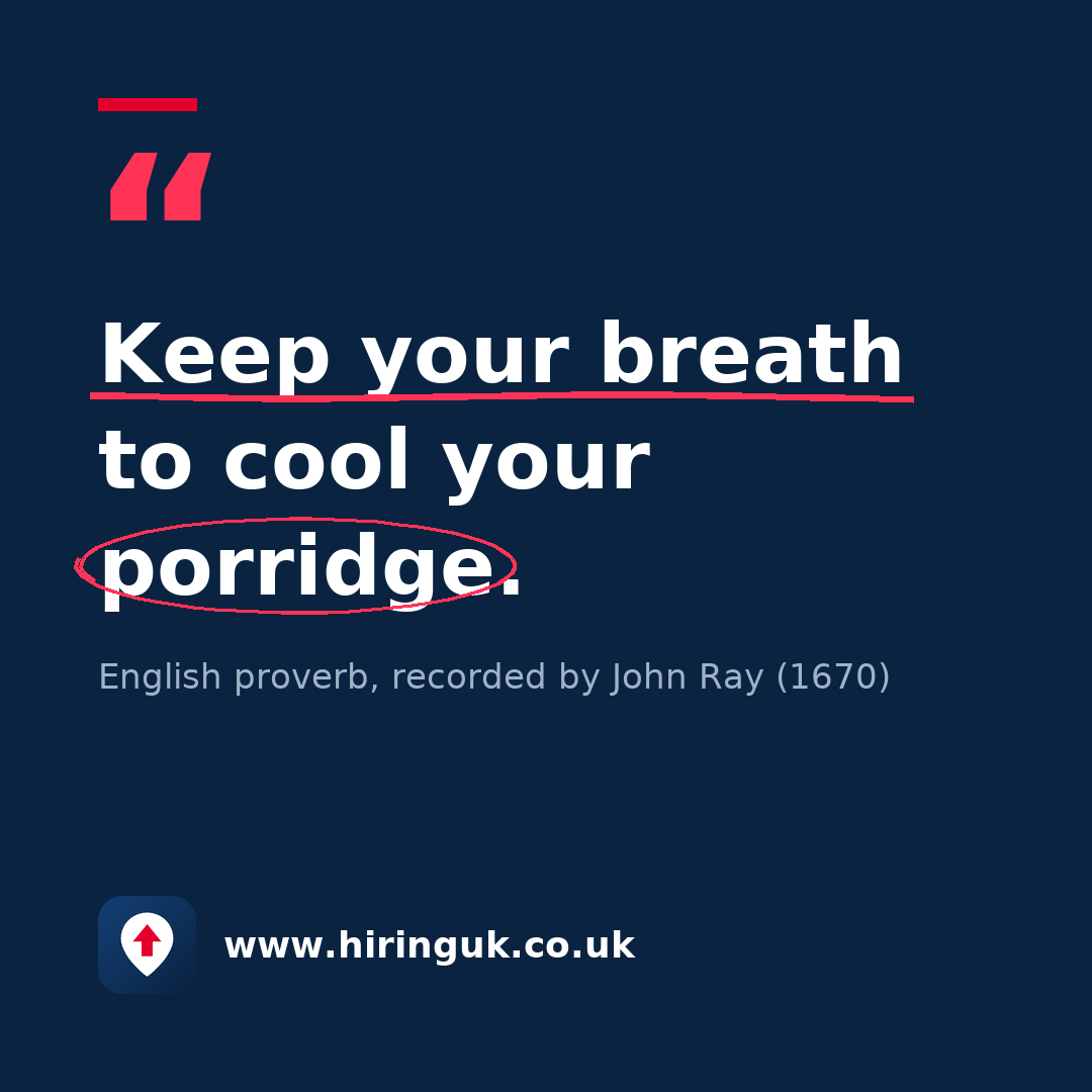 Quote card: Keep your breath to cool your porridge.