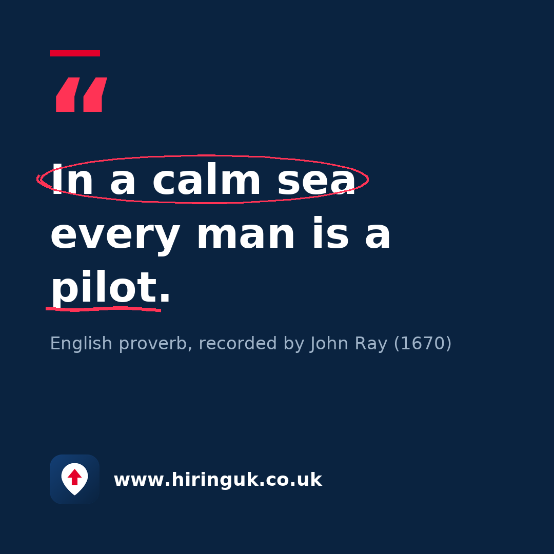 Quote card: In a calm sea every man is a pilot.