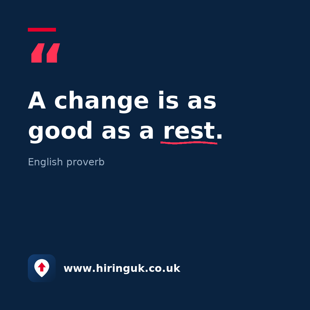 Quote card: A change is as good as a rest.