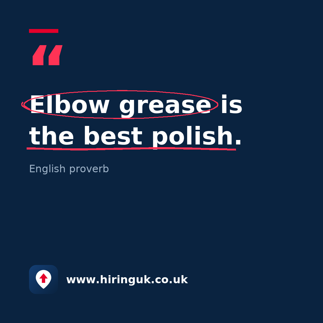 Quote card: Elbow grease is the best polish.